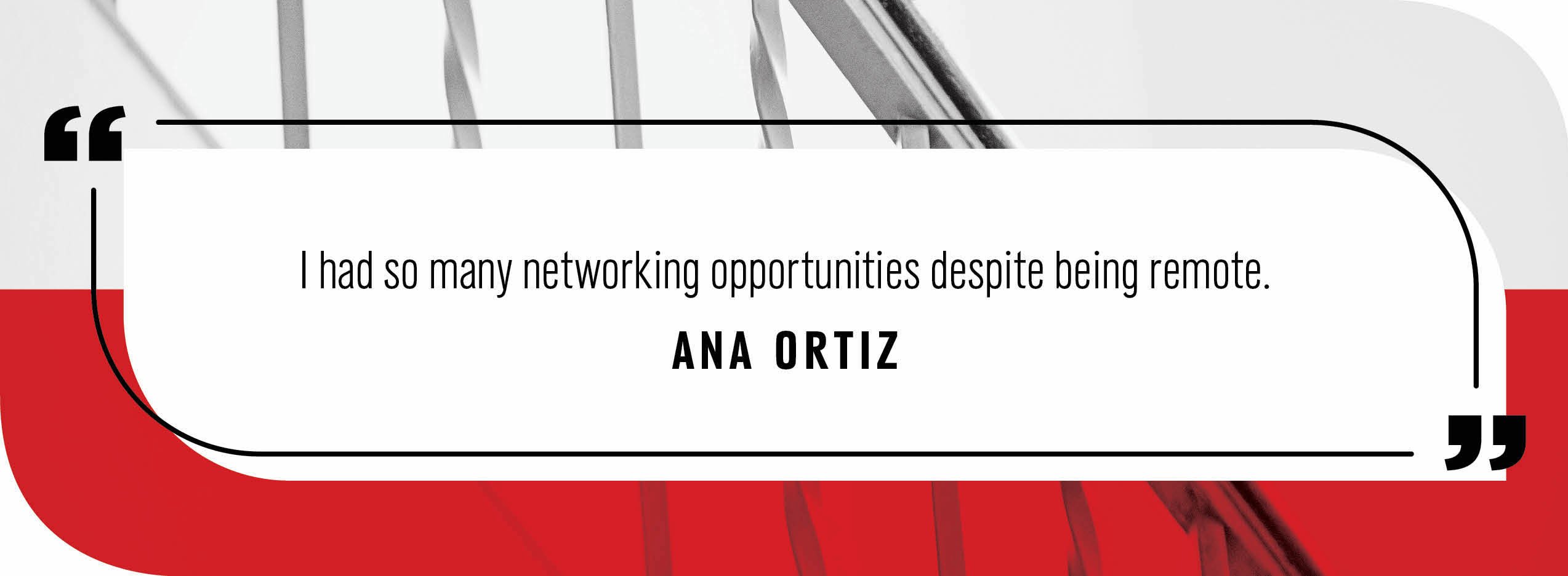 Quote by Ana Ortiz: "I had so many networking opportunities despite being remote."