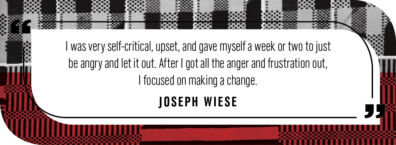 Quote by Joseph Wiese: I was very self-critical, upset, and gave myself a week or two to just  be angry and let it out. After I got all the anger and frustration out,  I focused on making a change.